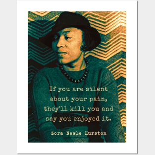 Zora Neale Hurston portrait and quote: “If you are silent about your pain, they’ll kill you and say you enjoyed it.” Posters and Art